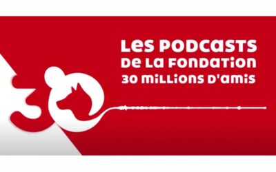 La fondation 30 millions d’amis lance sa chaine de podcast